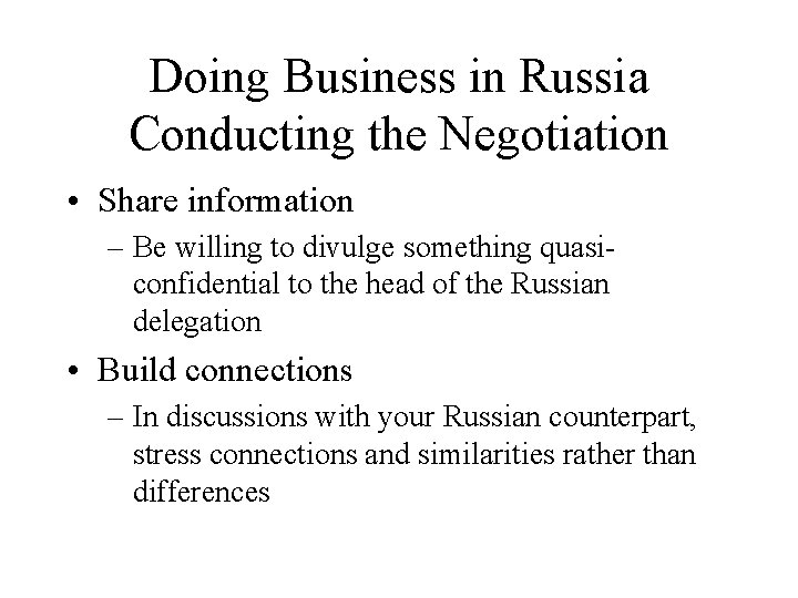 Doing Business in Russia Conducting the Negotiation • Share information – Be willing to