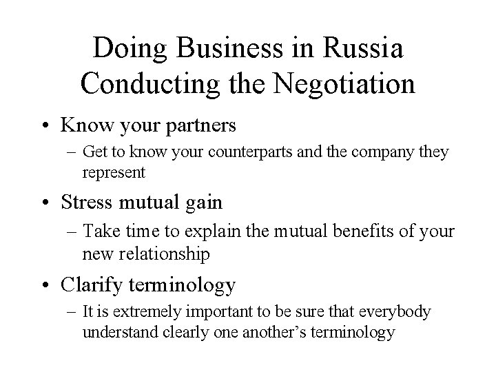 Doing Business in Russia Conducting the Negotiation • Know your partners – Get to