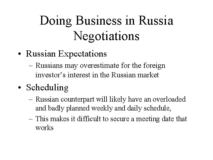 Doing Business in Russia Negotiations • Russian Expectations – Russians may overestimate for the