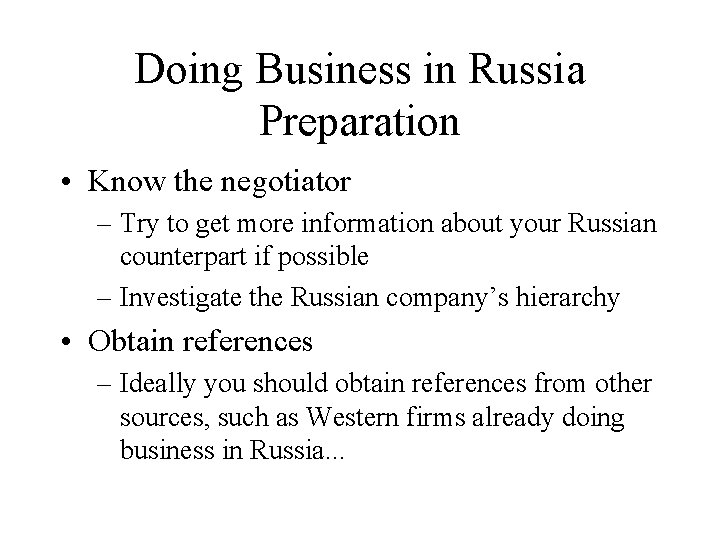 Doing Business in Russia Preparation • Know the negotiator – Try to get more