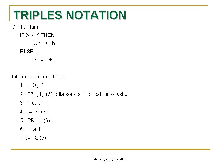 TRIPLES NOTATION Contoh lain: IF X > Y THEN X : = a -
