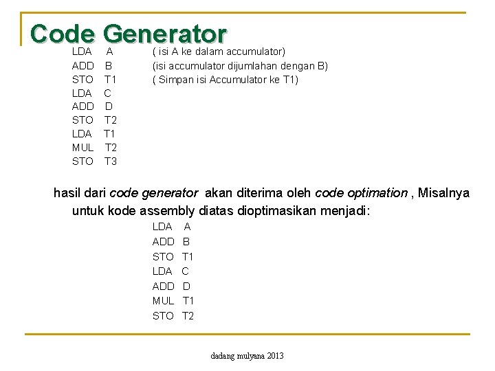 Code Generator LDA A ADD B STO T 1 LDA C ADD D STO