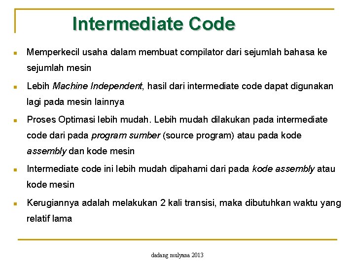 Intermediate Code n Memperkecil usaha dalam membuat compilator dari sejumlah bahasa ke sejumlah mesin