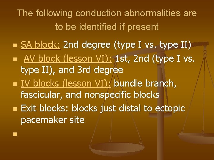 The following conduction abnormalities are to be identified if present n n n SA