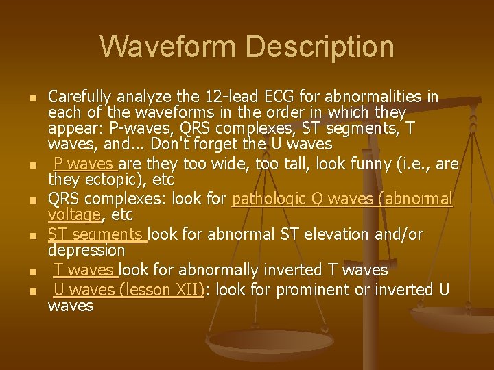 Waveform Description n n n Carefully analyze the 12 -lead ECG for abnormalities in