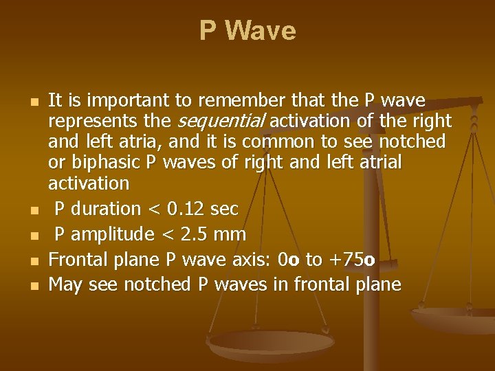 P Wave n n n It is important to remember that the P wave