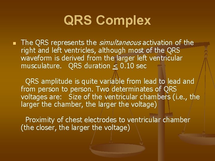 QRS Complex n The QRS represents the simultaneous activation of the right and left