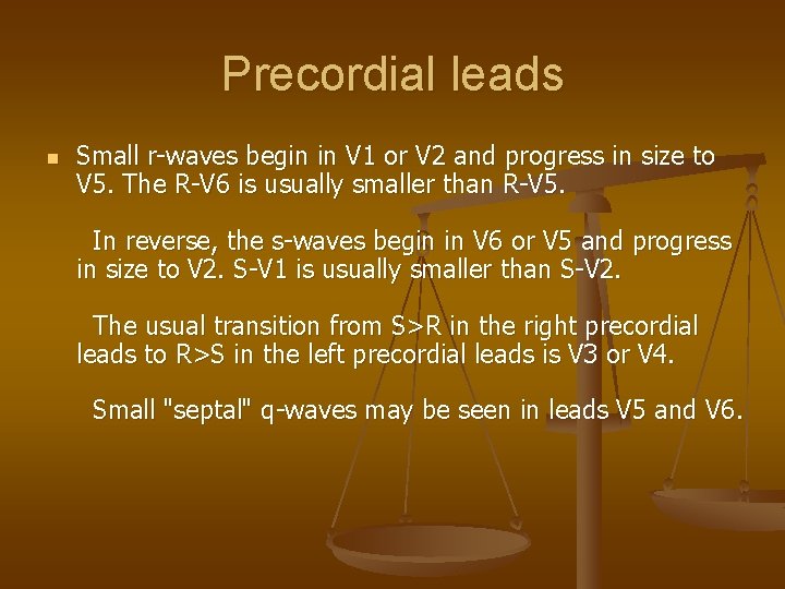Precordial leads n Small r-waves begin in V 1 or V 2 and progress