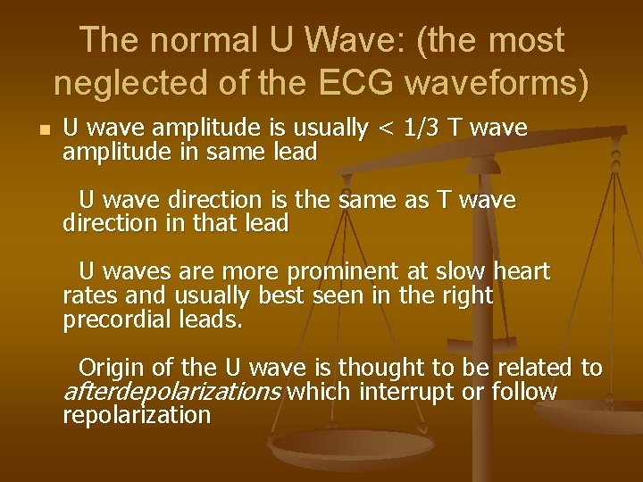 The normal U Wave: (the most neglected of the ECG waveforms) n U wave