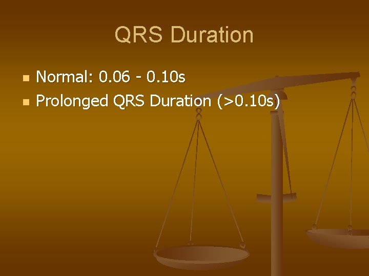 QRS Duration n n Normal: 0. 06 - 0. 10 s Prolonged QRS Duration