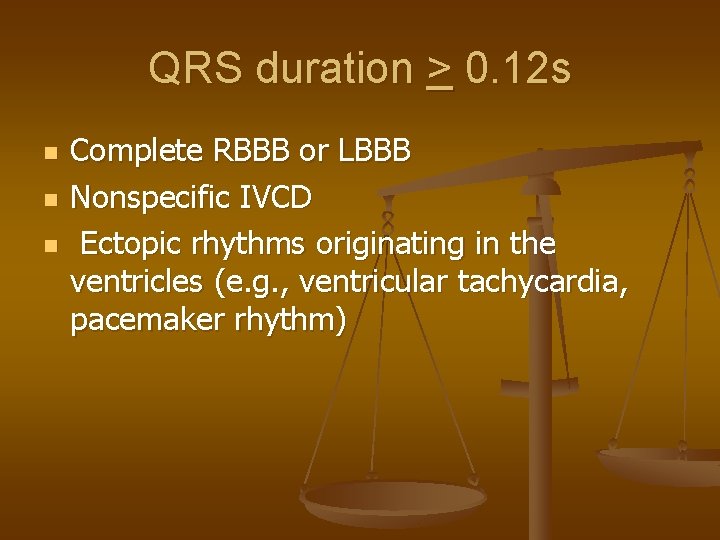 QRS duration > 0. 12 s n n n Complete RBBB or LBBB Nonspecific