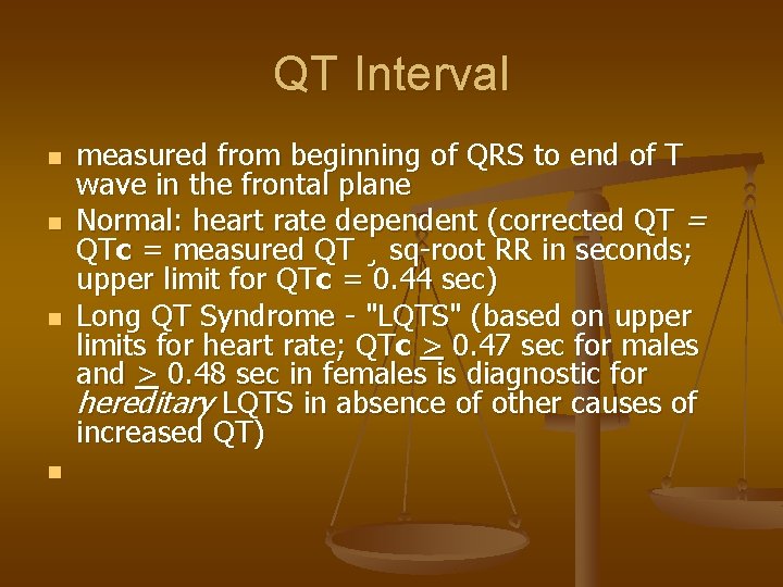 QT Interval n n measured from beginning of QRS to end of T wave