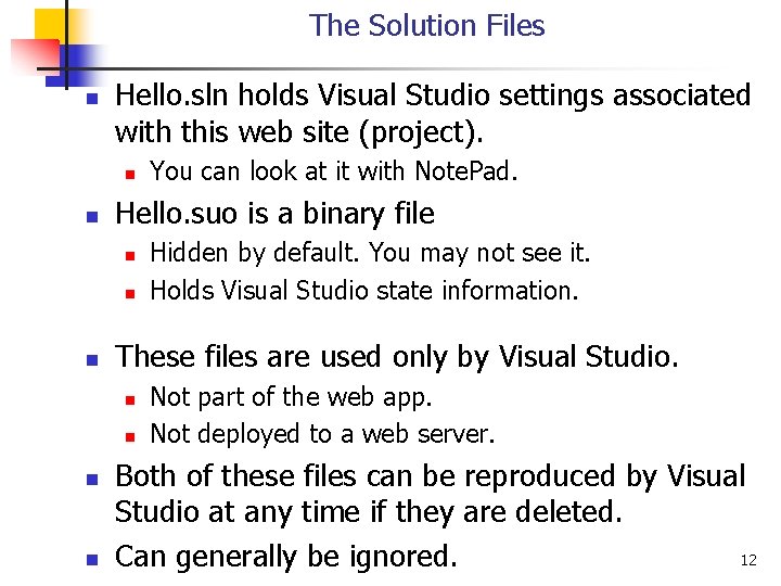 The Solution Files n Hello. sln holds Visual Studio settings associated with this web