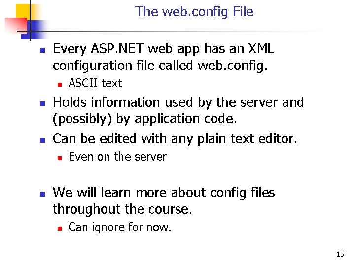 The web. config File n Every ASP. NET web app has an XML configuration