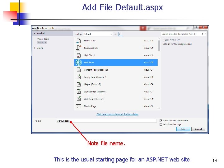 Add File Default. aspx Note file name. This is the usual starting page for
