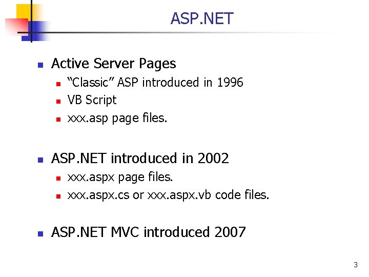 ASP. NET n Active Server Pages n n ASP. NET introduced in 2002 n