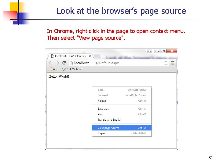 Look at the browser’s page source In Chrome, right click in the page to