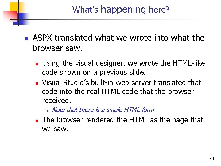 What’s happening here? n ASPX translated what we wrote into what the browser saw.