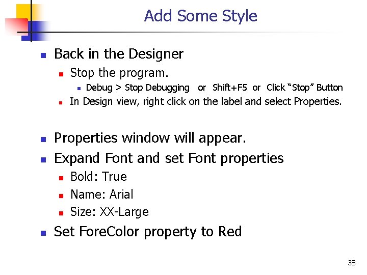 Add Some Style n Back in the Designer n Stop the program. n n