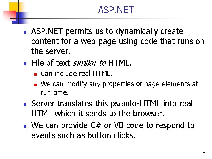 ASP. NET n n ASP. NET permits us to dynamically create content for a