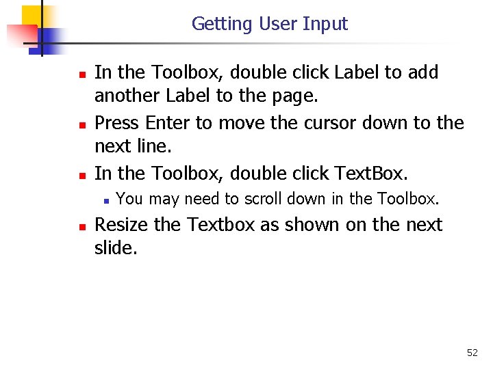 Getting User Input n n n In the Toolbox, double click Label to add