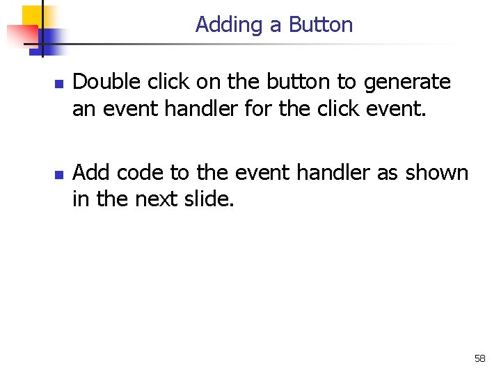 Adding a Button n n Double click on the button to generate an event