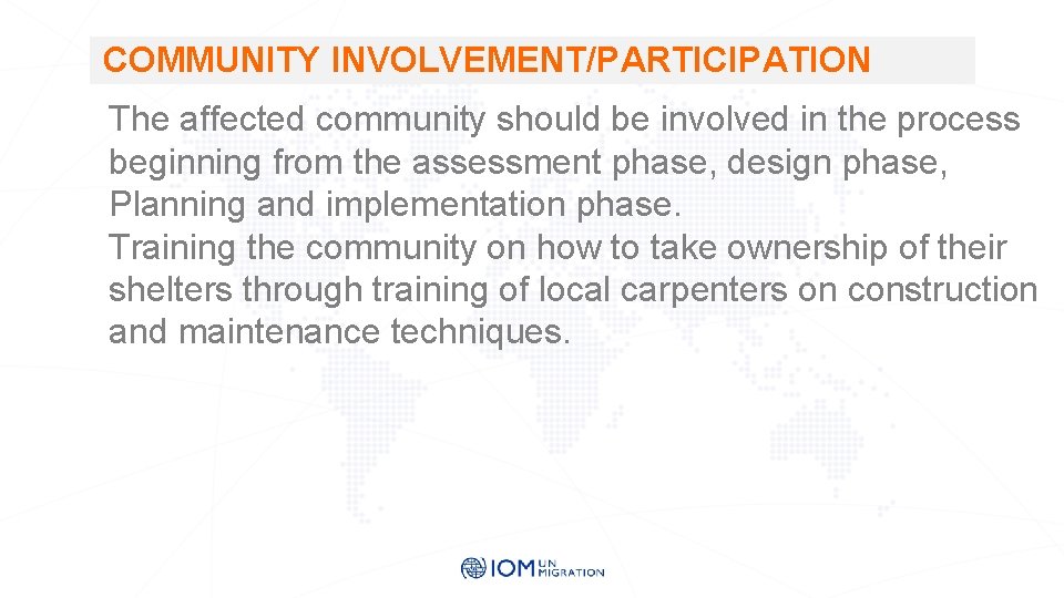 COMMUNITY INVOLVEMENT/PARTICIPATION The affected community should be involved in the process beginning from the