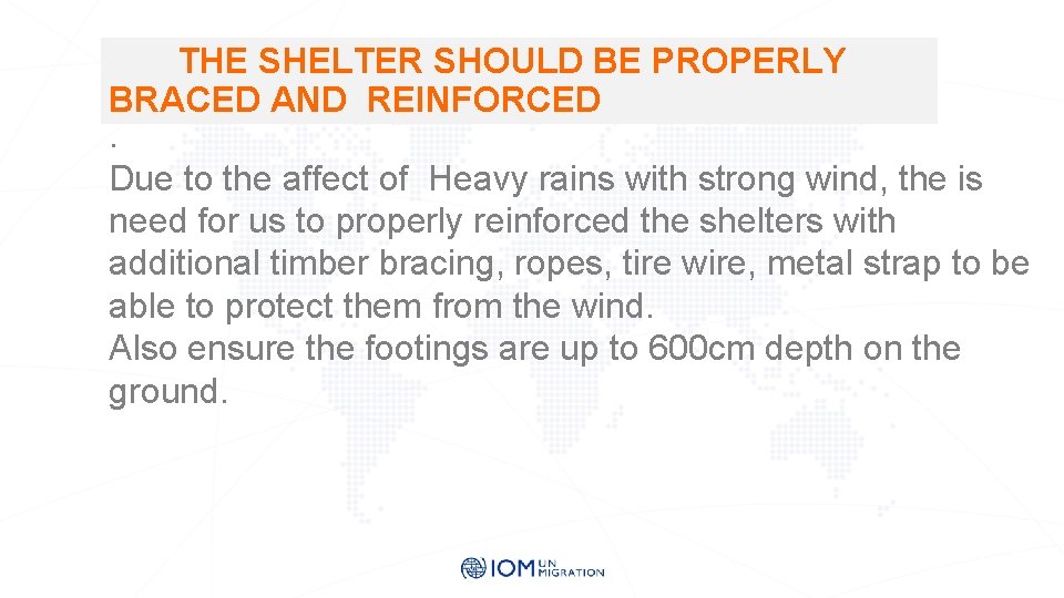THE SHELTER SHOULD BE PROPERLY BRACED AND REINFORCED. Due to the affect of Heavy