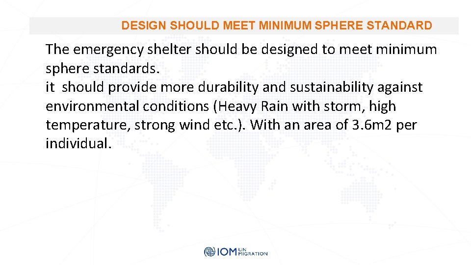 DESIGN SHOULD MEET MINIMUM SPHERE STANDARD The emergency shelter should be designed to meet