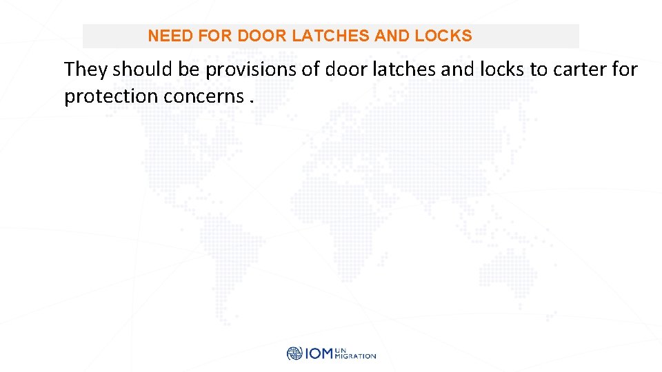 NEED FOR DOOR LATCHES AND LOCKS They should be provisions of door latches and