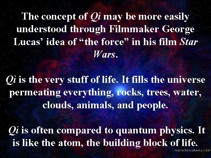 The concept of Qi may be more easily understood through Filmmaker George Lucas’ idea