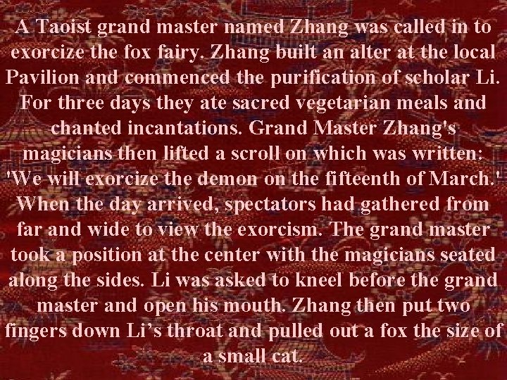 A Taoist grand master named Zhang was called in to exorcize the fox fairy.