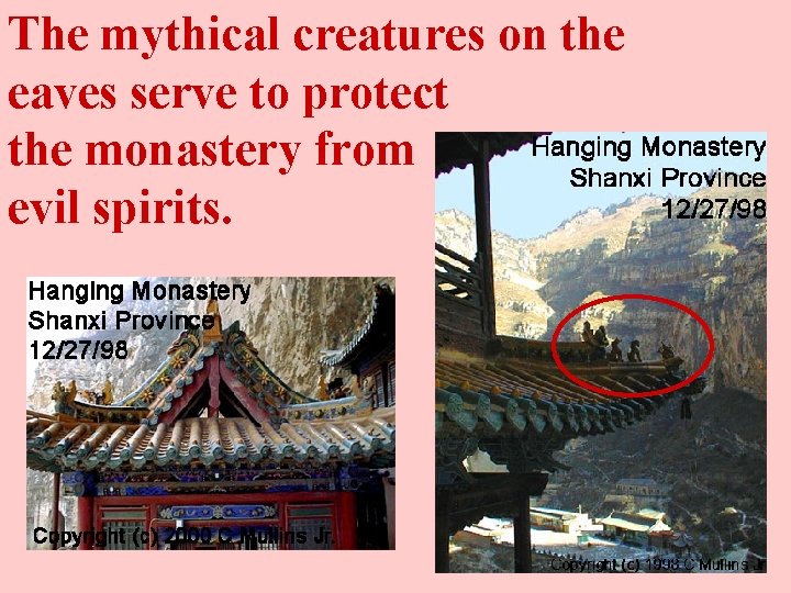 The mythical creatures on the eaves serve to protect the monastery from evil spirits.