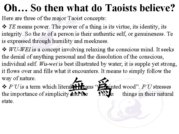 Oh… So then what do Taoists believe? Here are three of the major Taoist