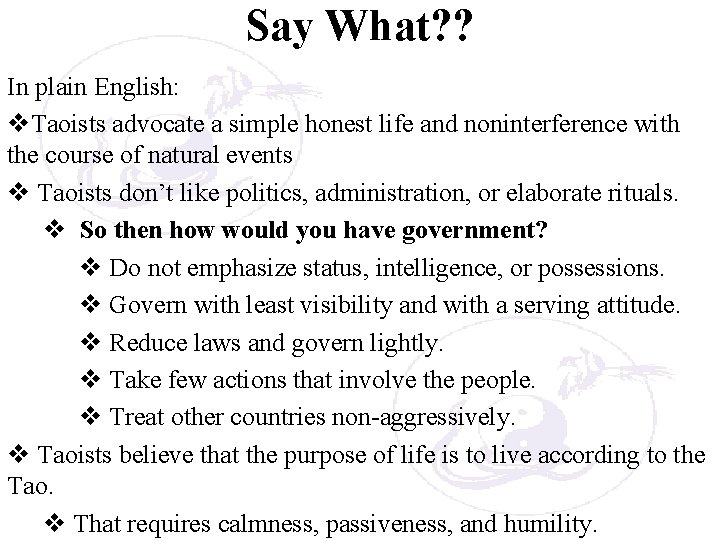 Say What? ? In plain English: v. Taoists advocate a simple honest life and