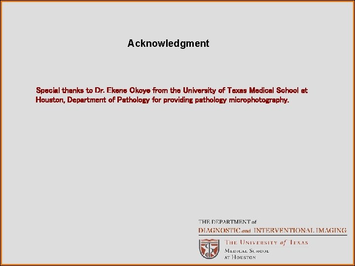 Acknowledgment Special thanks to Dr. Ekene Okoye from the University of Texas Medical School