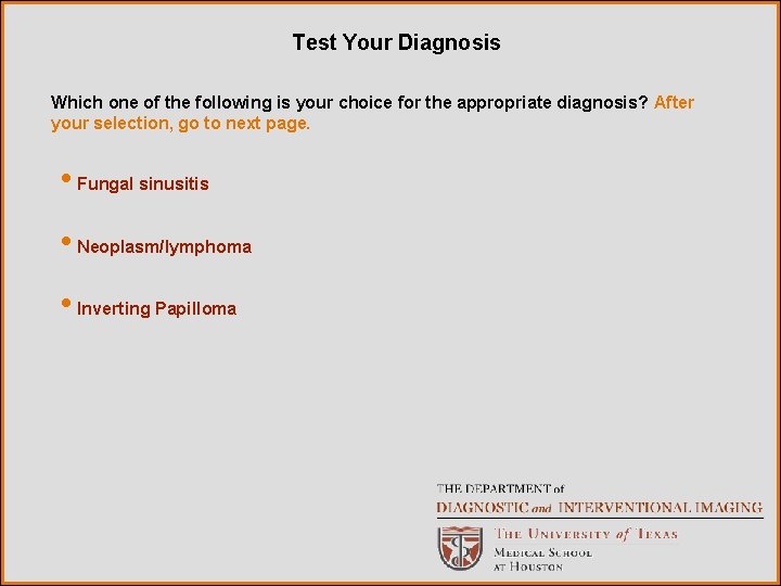 Test Your Diagnosis Which one of the following is your choice for the appropriate