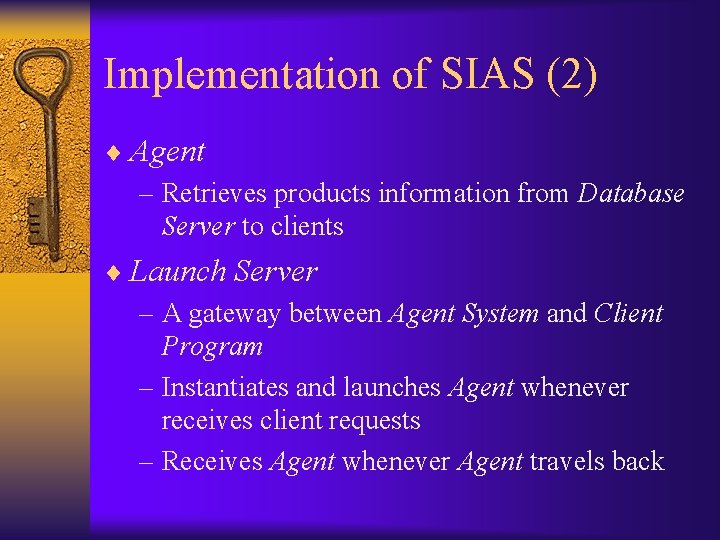 Implementation of SIAS (2) ¨ Agent – Retrieves products information from Database Server to