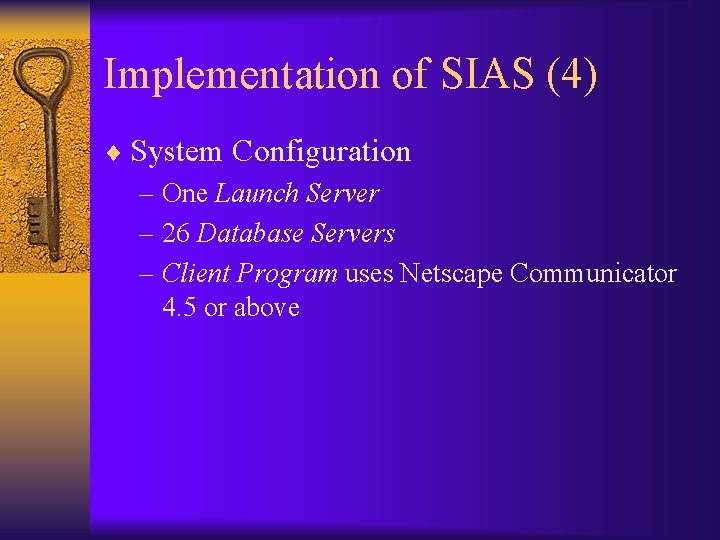 Implementation of SIAS (4) ¨ System Configuration – One Launch Server – 26 Database