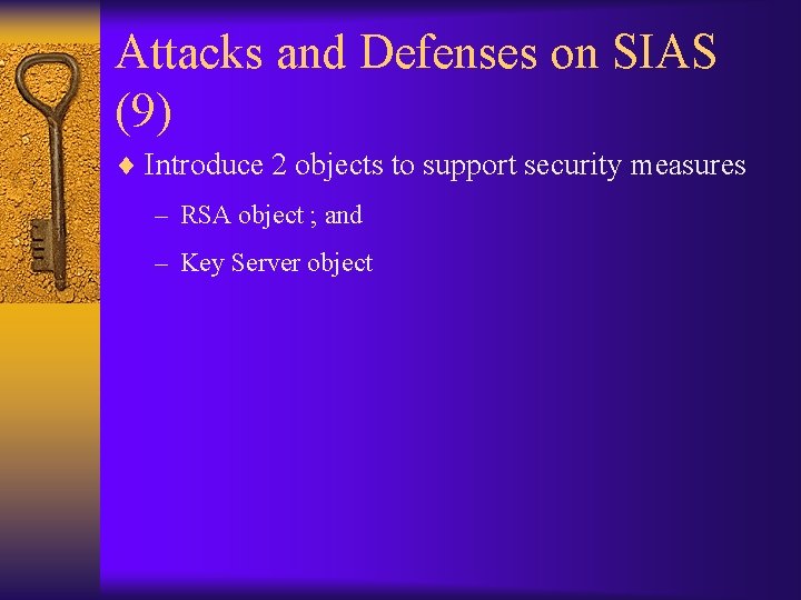 Attacks and Defenses on SIAS (9) ¨ Introduce 2 objects to support security measures