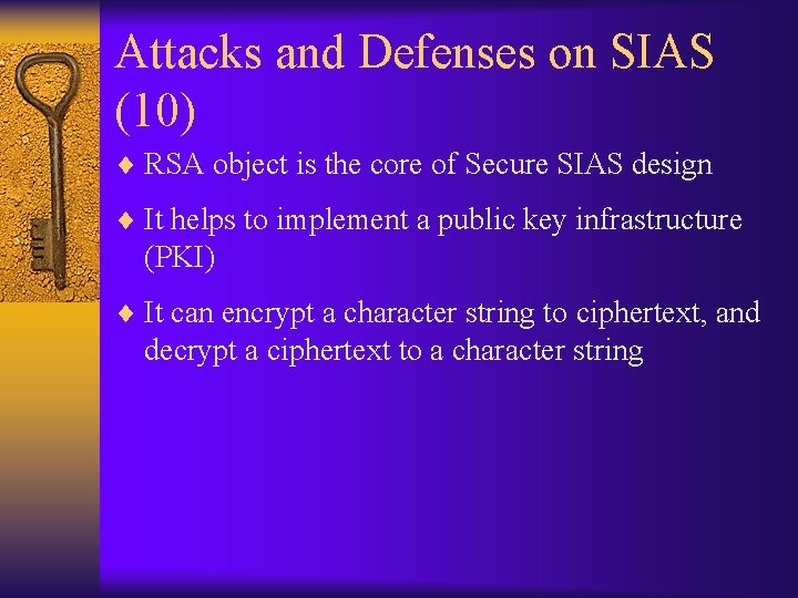 Attacks and Defenses on SIAS (10) ¨ RSA object is the core of Secure