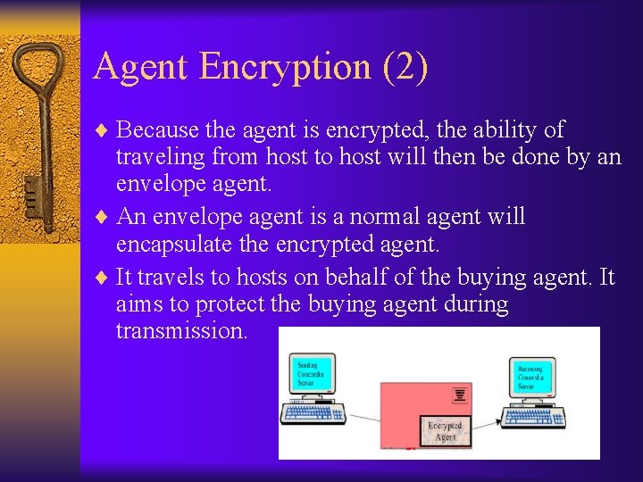 Agent Encryption (2) ¨ Because the agent is encrypted, the ability of traveling from