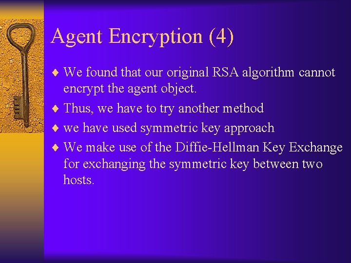 Agent Encryption (4) ¨ We found that our original RSA algorithm cannot encrypt the