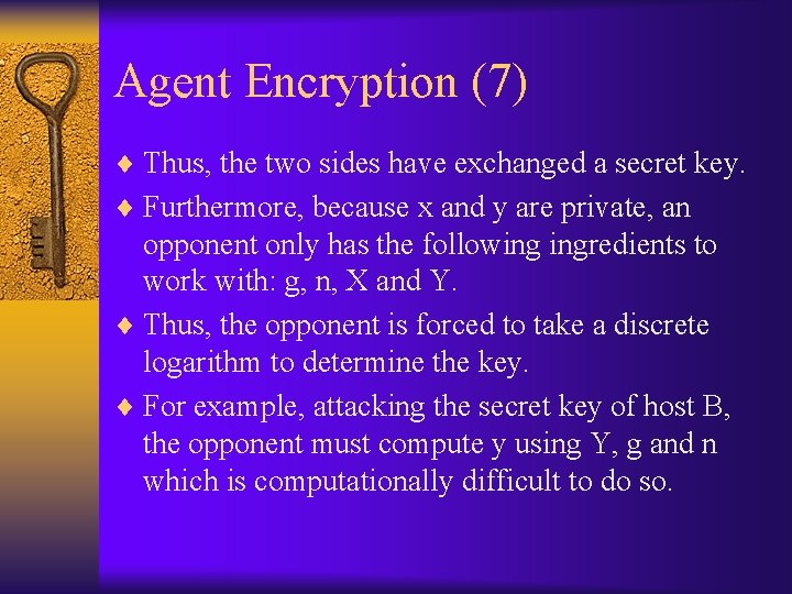 Agent Encryption (7) ¨ Thus, the two sides have exchanged a secret key. ¨