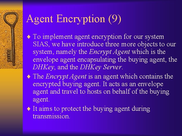 Agent Encryption (9) ¨ To implement agent encryption for our system SIAS, we have