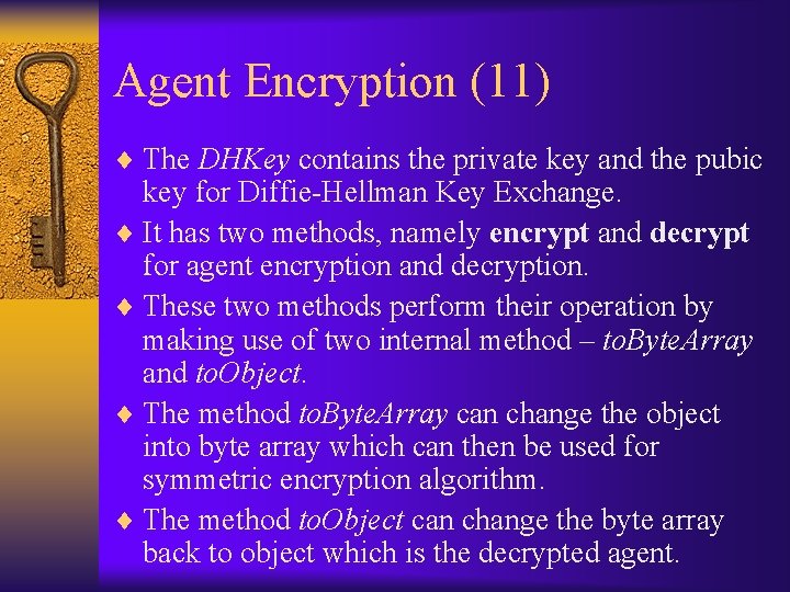 Agent Encryption (11) ¨ The DHKey contains the private key and the pubic key