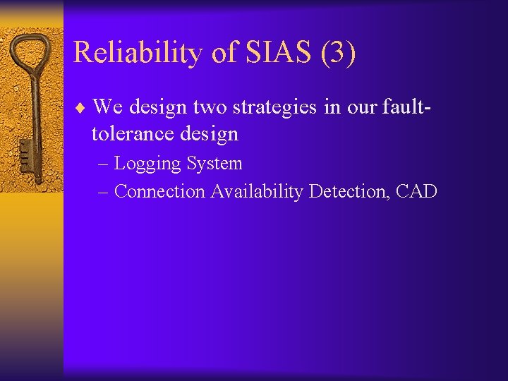 Reliability of SIAS (3) ¨ We design two strategies in our fault- tolerance design