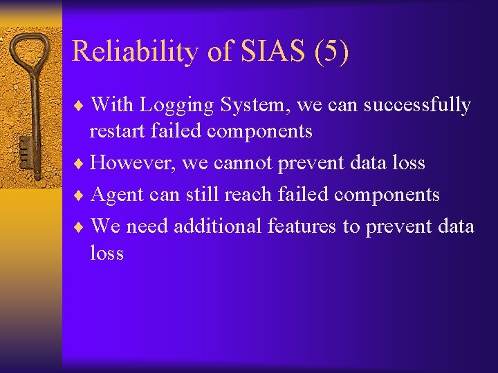 Reliability of SIAS (5) ¨ With Logging System, we can successfully restart failed components