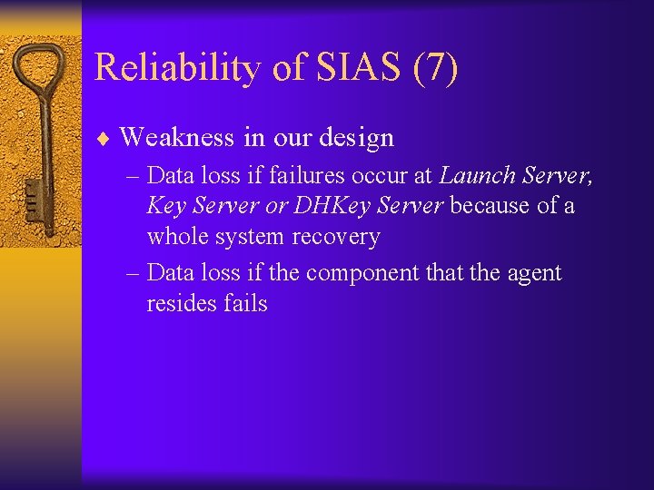 Reliability of SIAS (7) ¨ Weakness in our design – Data loss if failures