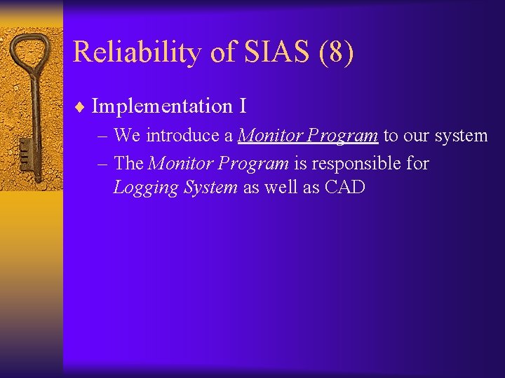 Reliability of SIAS (8) ¨ Implementation I – We introduce a Monitor Program to